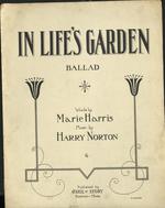 In life's garden. Ballad. Words by Marie Harris.